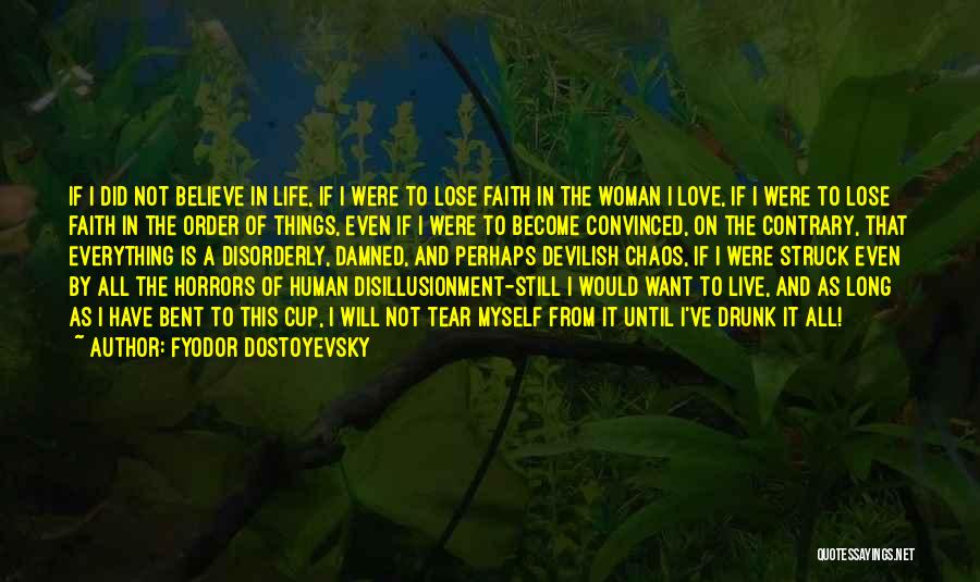 Live Love Faith Quotes By Fyodor Dostoyevsky