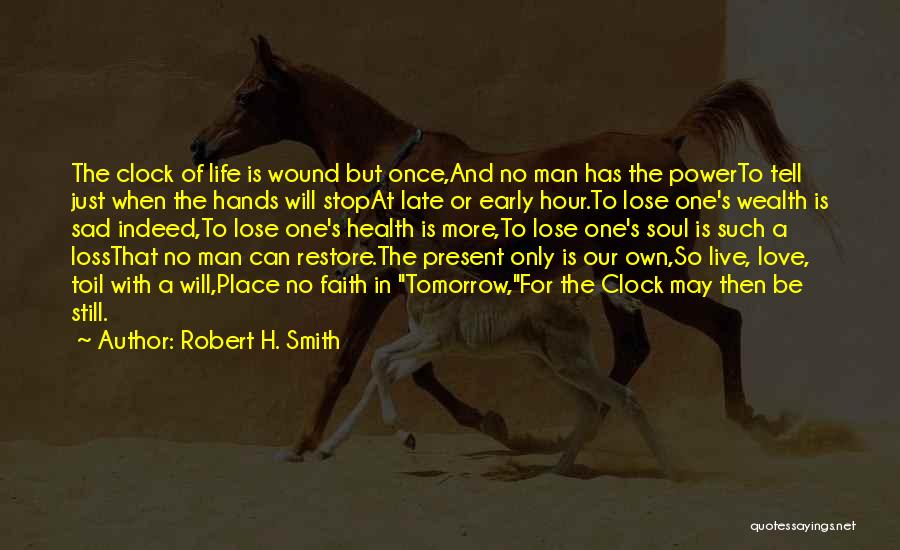 Live Love Faith Quotes By Robert H. Smith