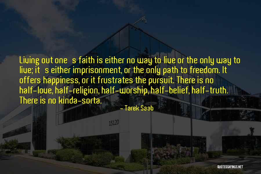 Live Love Faith Quotes By Tarek Saab