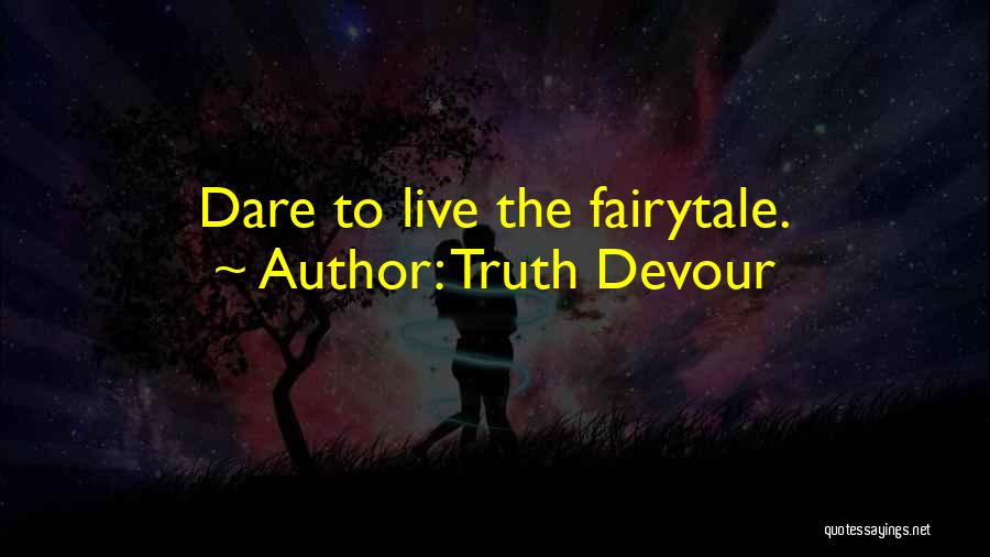 Live Love Faith Quotes By Truth Devour