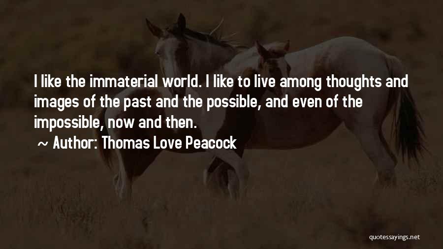 Live Love Hope Quotes By Thomas Love Peacock