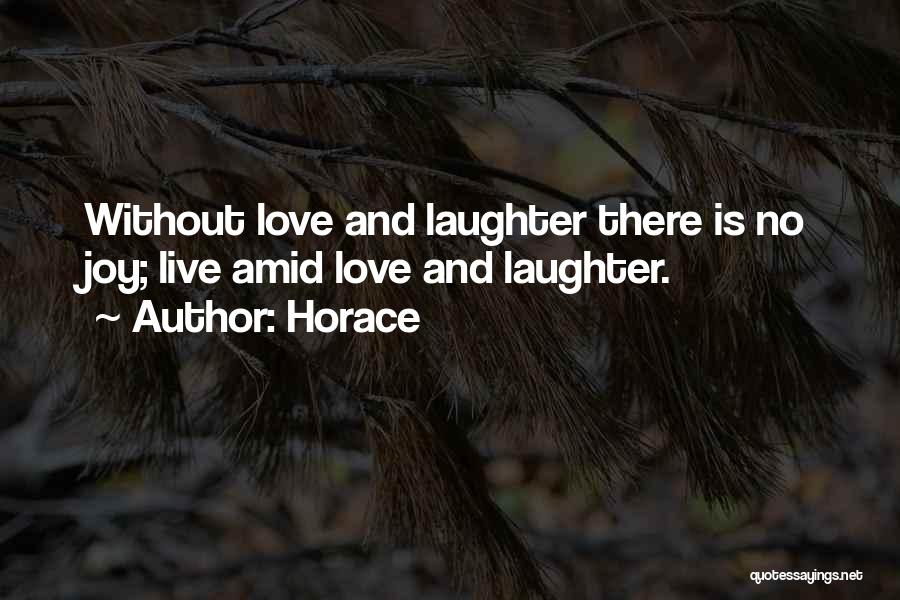 Live Love Laughter Quotes By Horace