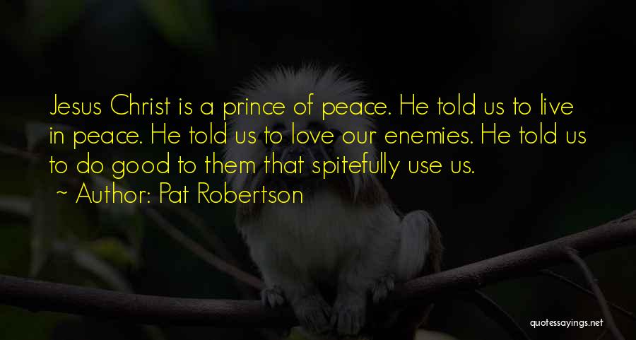 Live Love Peace Quotes By Pat Robertson