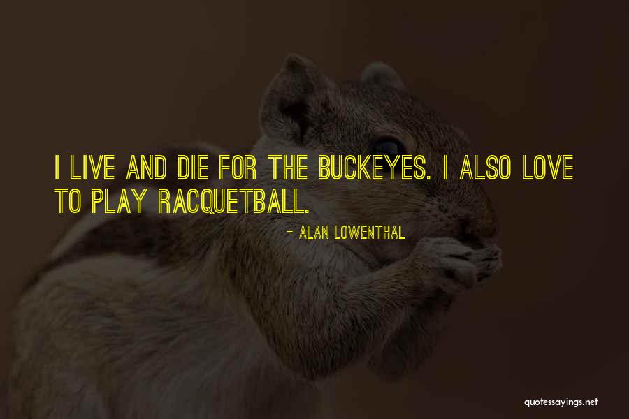Live Love Play Quotes By Alan Lowenthal Live Love Play Quotes By Alan Lowenthal