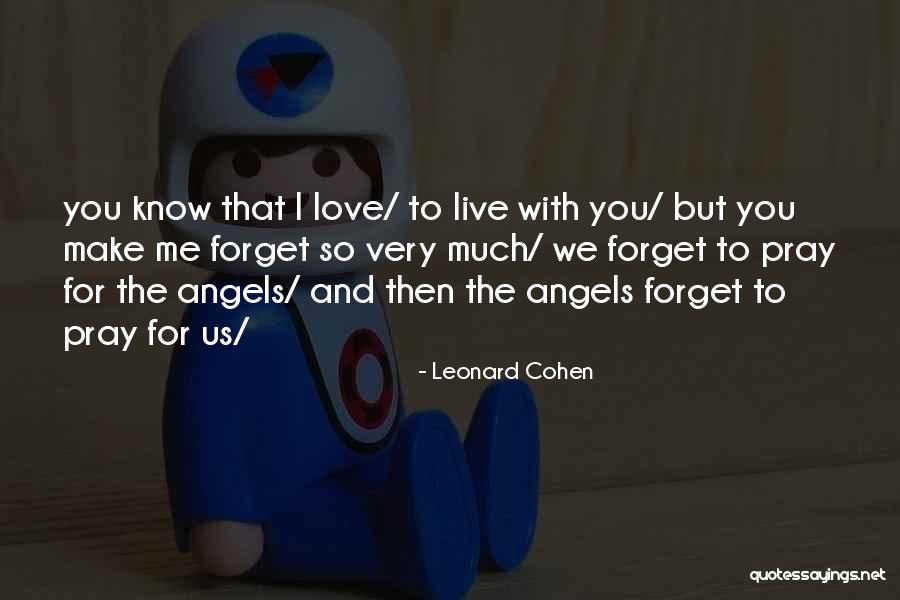 Live Love Pray Quotes By Leonard Cohen