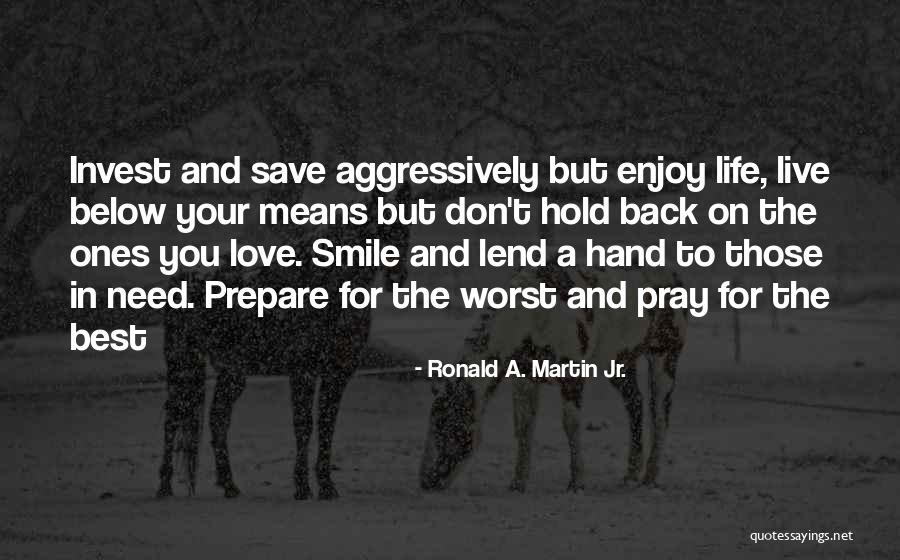 Live Love Pray Quotes By Ronald A. Martin Jr.