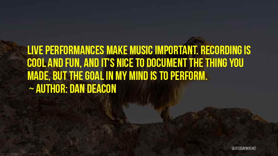 Live Music Quotes By Dan Deacon