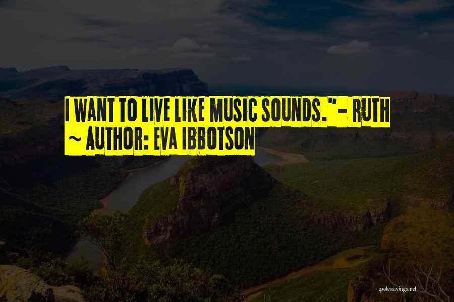 Live Music Quotes By Eva Ibbotson