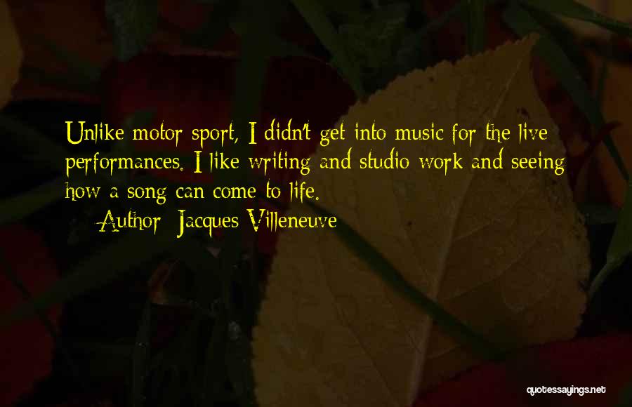 Live Music Quotes By Jacques Villeneuve