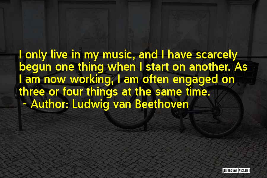 Live Music Quotes By Ludwig Van Beethoven