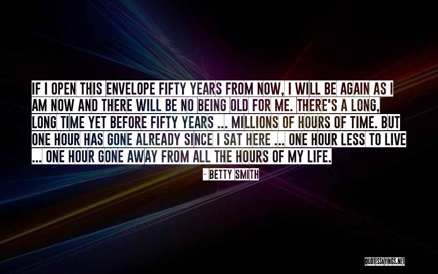 Live My Life Again Quotes By Betty Smith Live My Life Again Quotes By Betty Smith