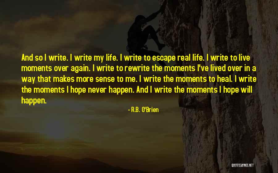 Live My Life Again Quotes By R.B. O'Brien Live My Life Again Quotes By R.B. O'Brien