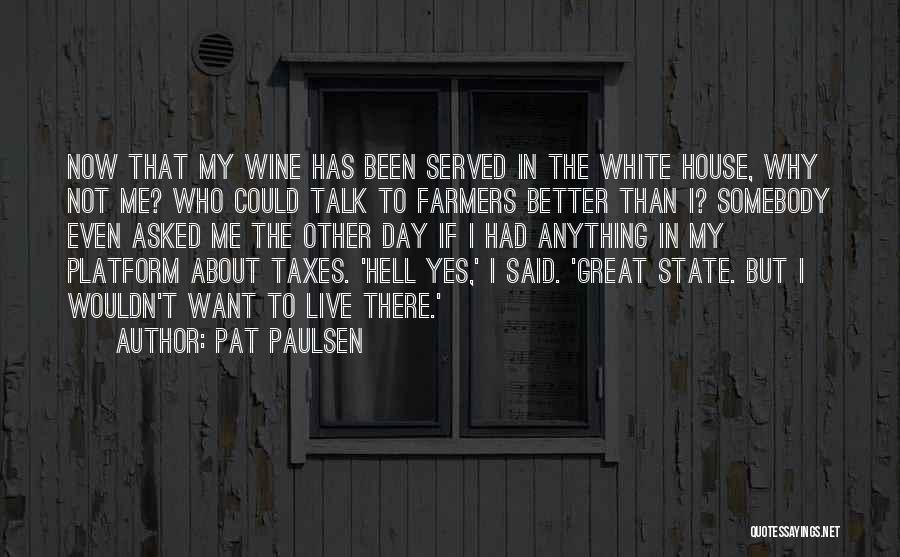 Live Now Quotes By Pat Paulsen