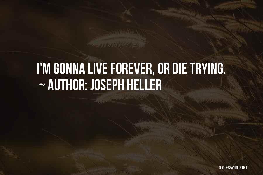 Live Or Die Trying Quotes By Joseph Heller