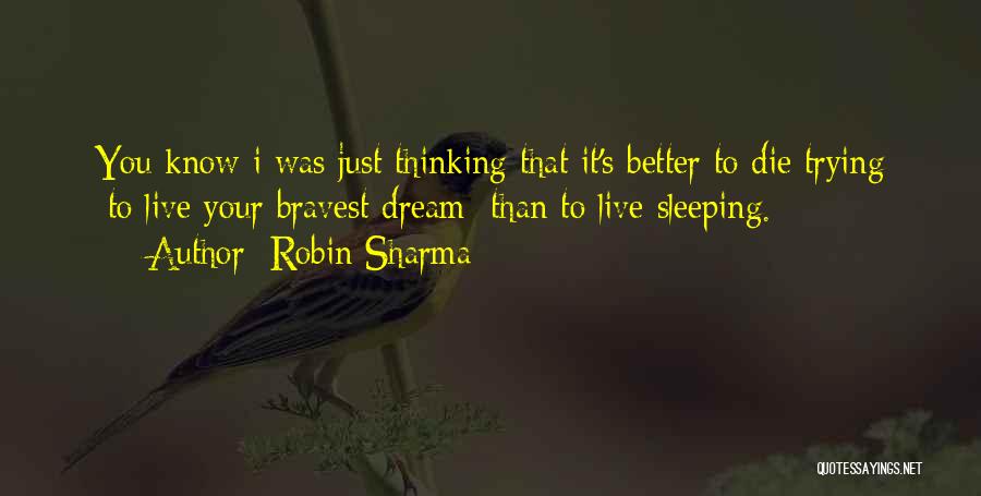 Live Or Die Trying Quotes By Robin Sharma