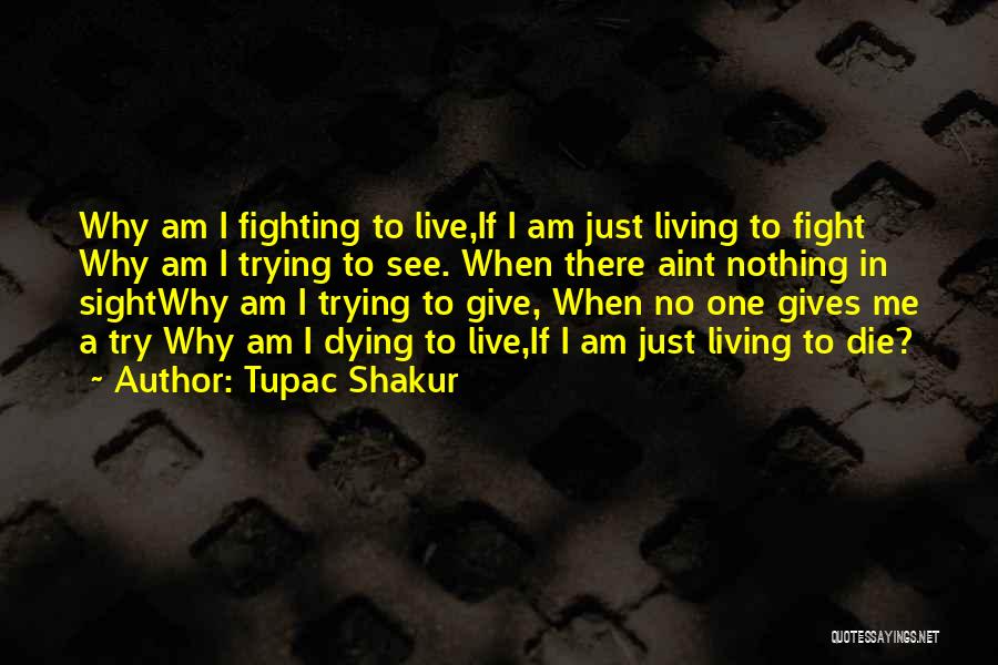 Live Or Die Trying Quotes By Tupac Shakur