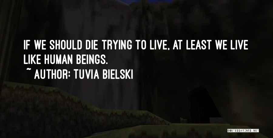 Live Or Die Trying Quotes By Tuvia Bielski