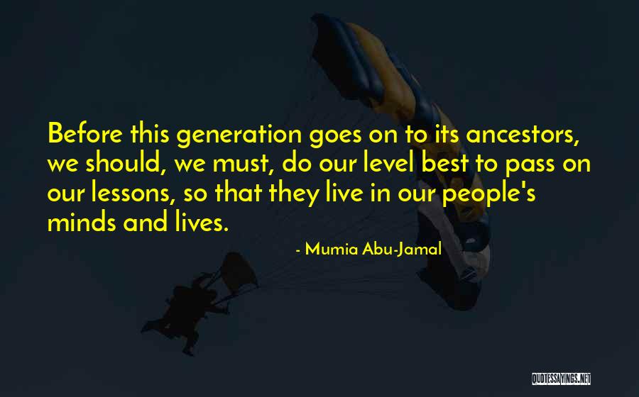 Live Our Lives Quotes By Mumia Abu-Jamal Live Our Lives Quotes By Mumia Abu-Jamal