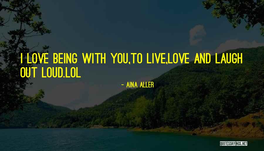 Live Out Loud Quotes By Aina Aller