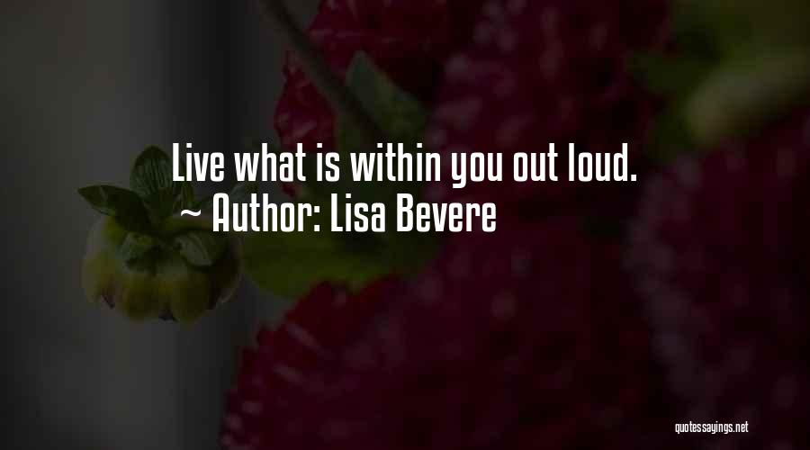 Live Out Loud Quotes By Lisa Bevere