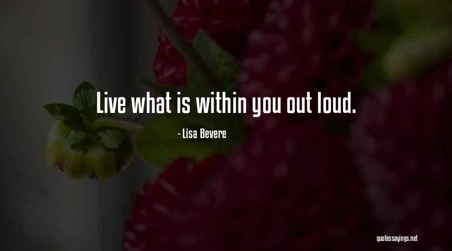 Live Out Loud Quotes By Lisa Bevere