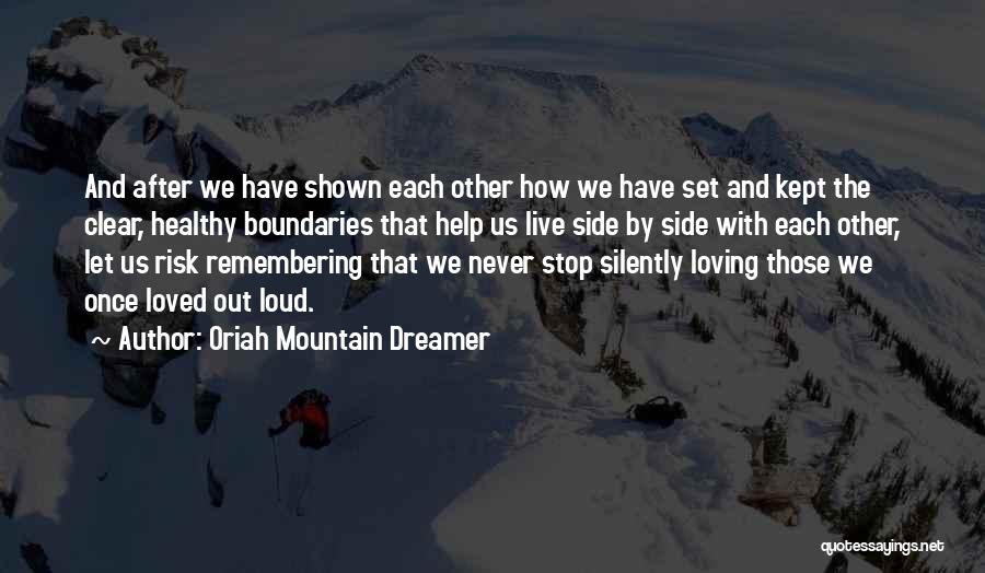 Live Out Loud Quotes By Oriah Mountain Dreamer