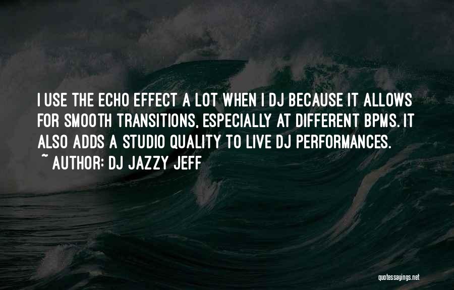Live Performances Quotes By DJ Jazzy Jeff