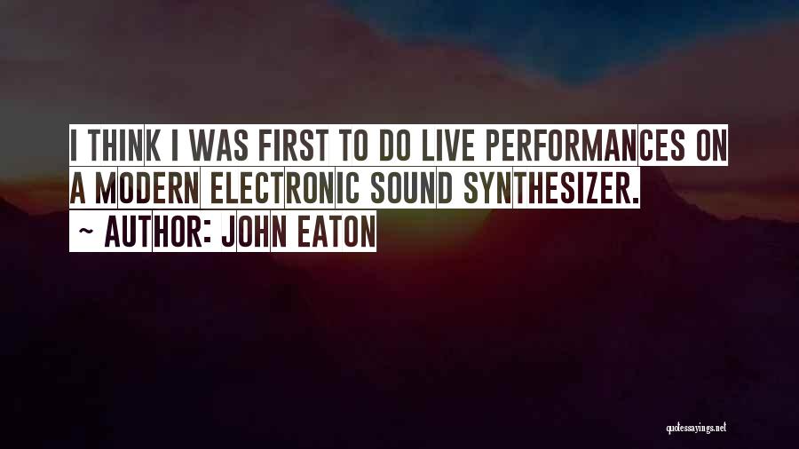 Live Performances Quotes By John Eaton