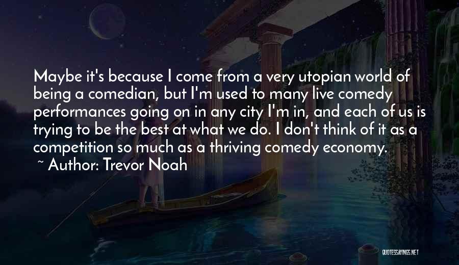 Live Performances Quotes By Trevor Noah