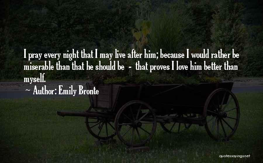 Live Pray Love Quotes By Emily Bronte