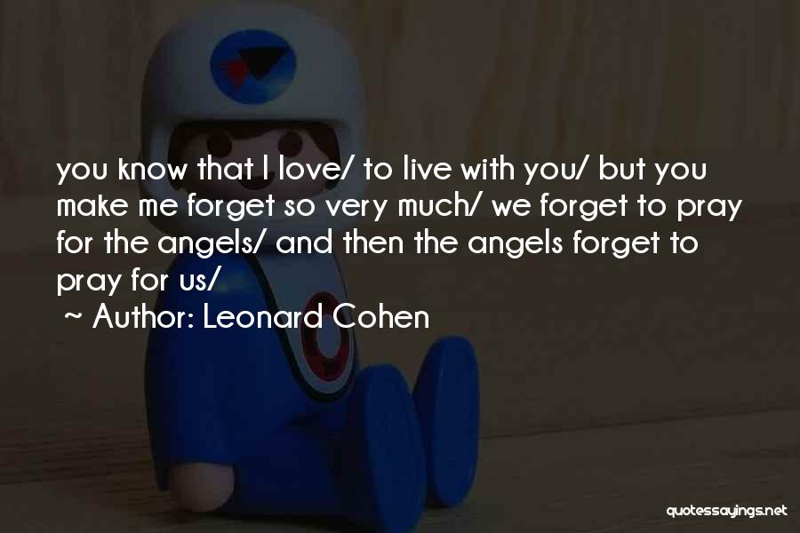 Live Pray Love Quotes By Leonard Cohen