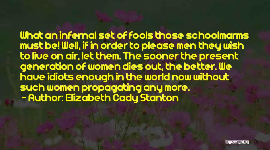 Live Present Quotes By Elizabeth Cady Stanton