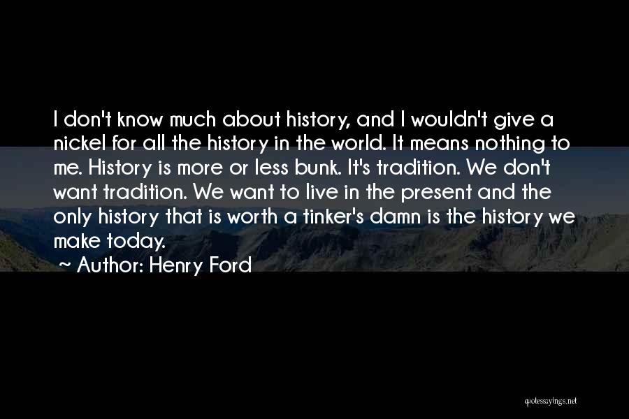Live Present Quotes By Henry Ford