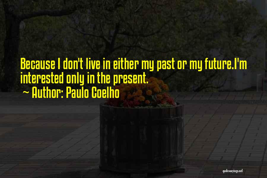 Live Present Quotes By Paulo Coelho