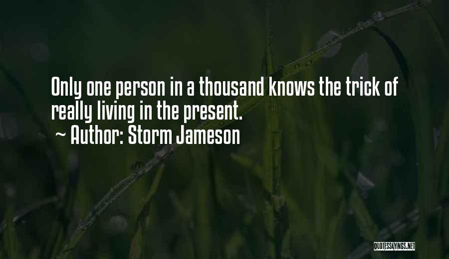 Live Present Quotes By Storm Jameson