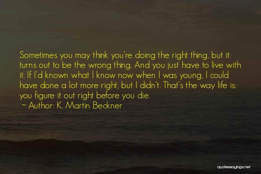 Live Right Now Quotes By K. Martin Beckner