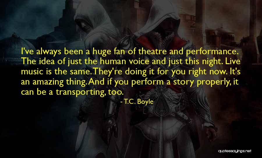 Live Right Now Quotes By T.C. Boyle