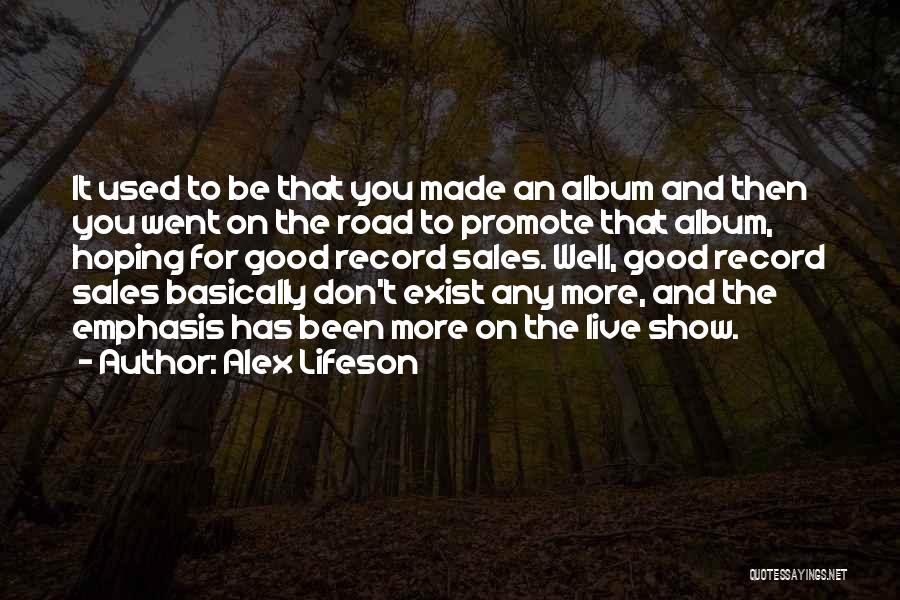 Live Show Quotes By Alex Lifeson