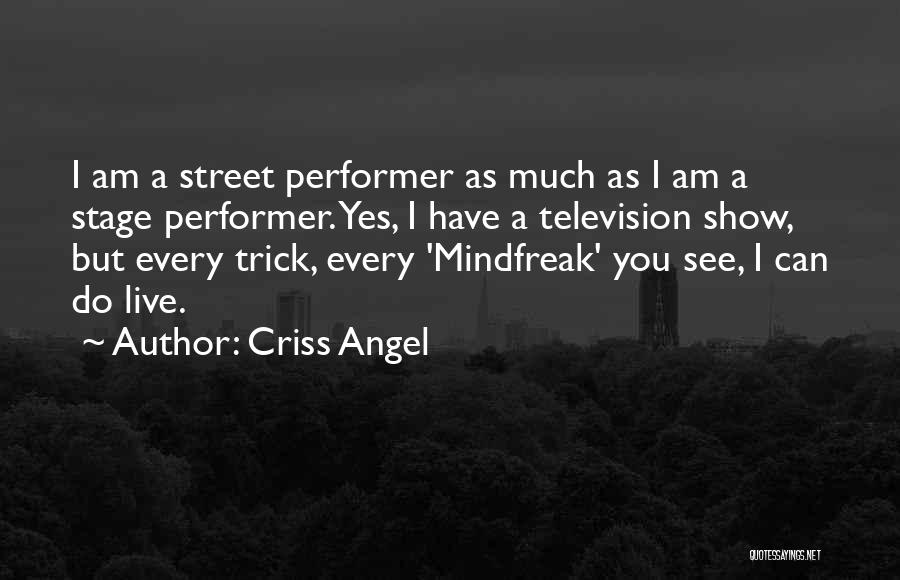 Live Show Quotes By Criss Angel