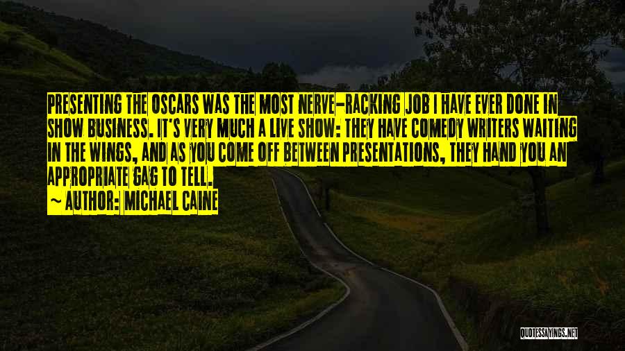 Live Show Quotes By Michael Caine