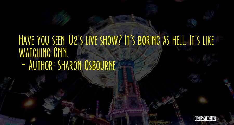 Live Show Quotes By Sharon Osbourne