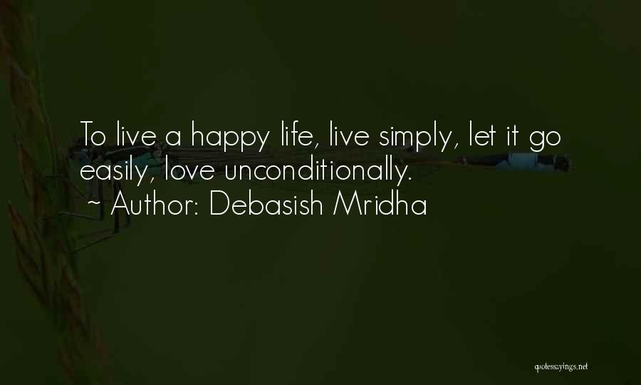 Live Simply Love All Quotes By Debasish Mridha