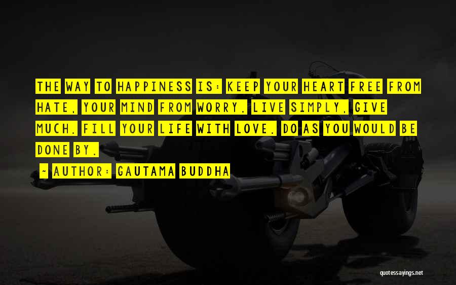 Live Simply Love All Quotes By Gautama Buddha