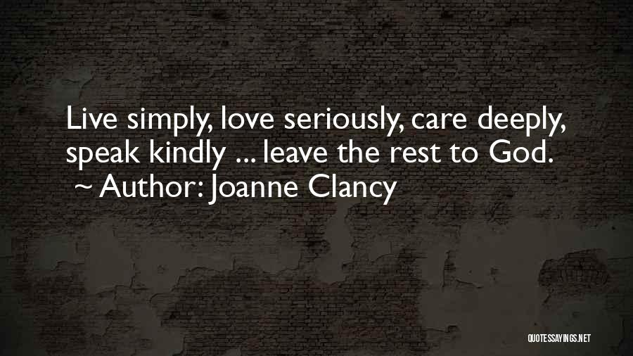 Live Simply Love All Quotes By Joanne Clancy