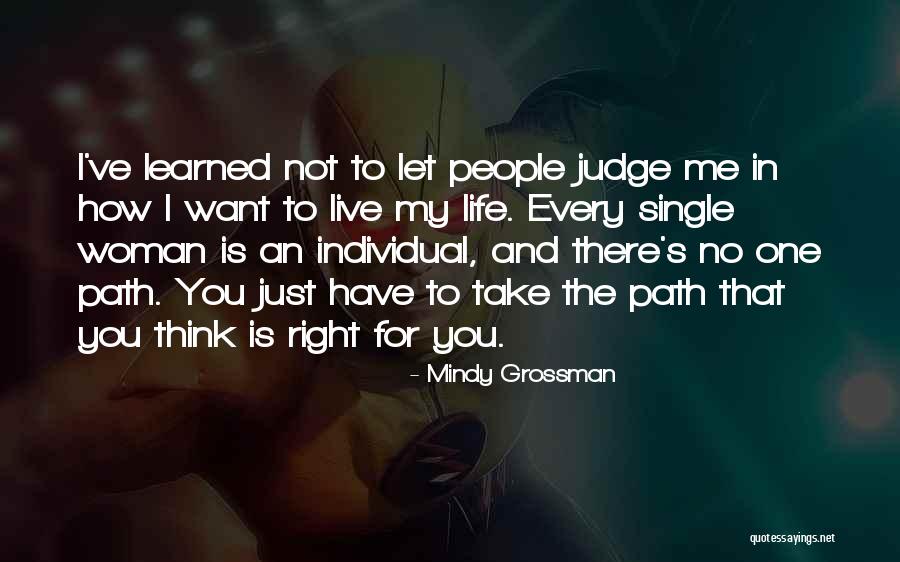 Live Single Life Quotes By Mindy Grossman Live Single Life Quotes By Mindy Grossman