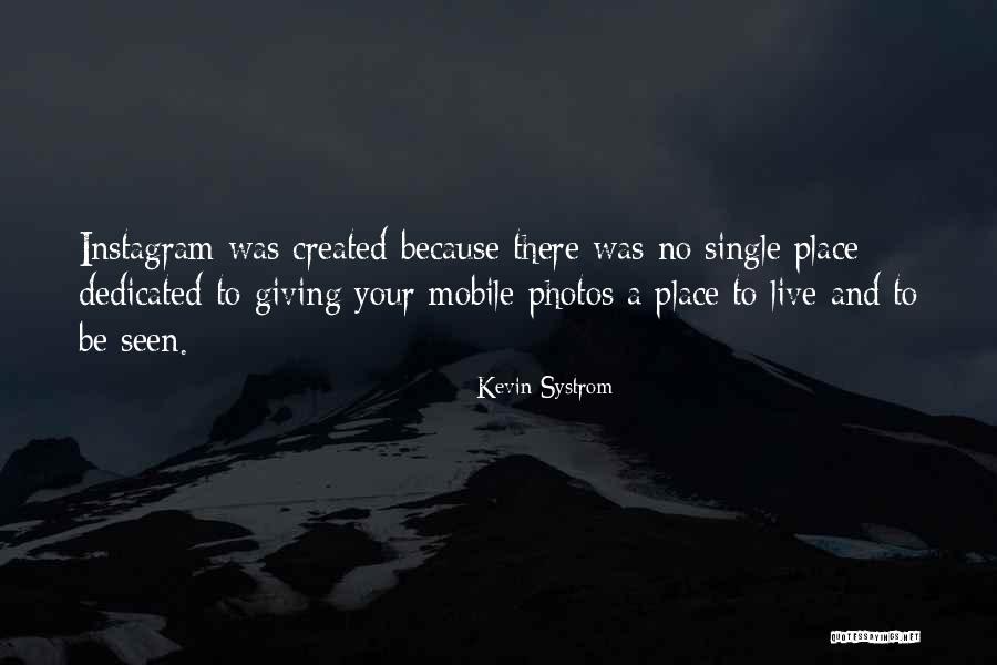 Live Single Quotes By Kevin Systrom Live Single Quotes By Kevin Systrom