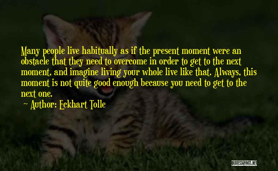 Live The Present Moment Quotes By Eckhart Tolle