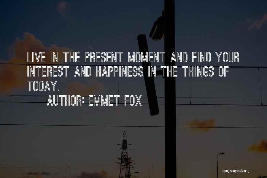 Live The Present Moment Quotes By Emmet Fox