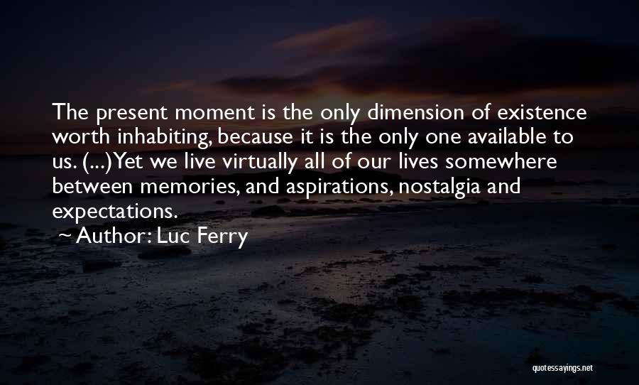 Live The Present Moment Quotes By Luc Ferry