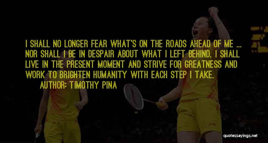 Live The Present Moment Quotes By Timothy Pina